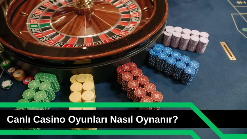 Canlı Casino Oyunları Nasıl Oynanır