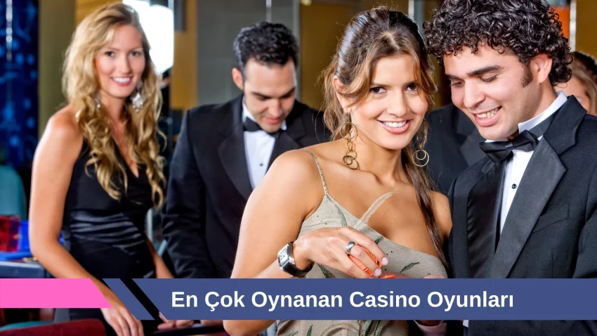 En Çok Oynanan Casino Oyunları